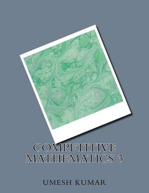 Competitive Mathematics 3 de Umesh Kumar