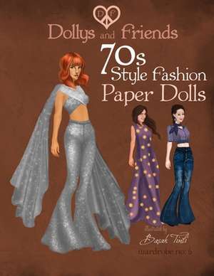 Dollys and Friends 70s Style Fashion Paper Dolls de Basak Tinli