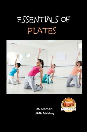 Essentials of Pilates de M. Usman