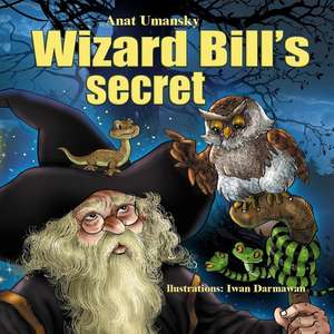 Wizard Bill's Secret! de Anat Umansky