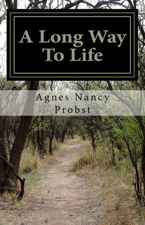 A Long Way to Life de Agnes N. Probst