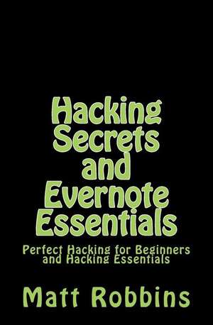 Hacking Secrets and Evernote Essentials de Robbins, MR Matt