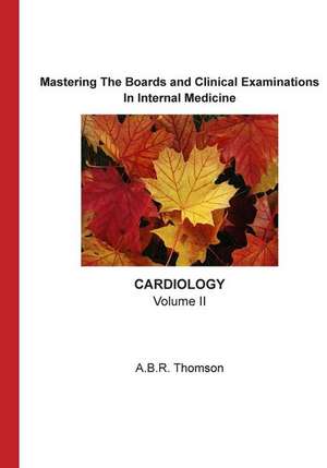 Mastering the Boards and Clinical Examinations - Cardiology de A. B. R. Thomson