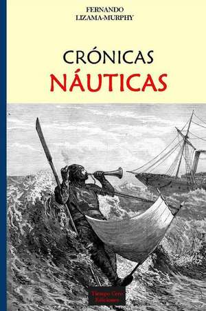 Cronicas Nauticas de Fernando Lizama-Murphy