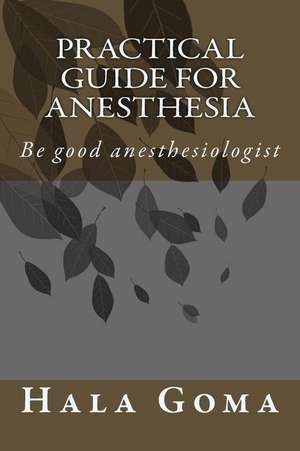 Practical Guide for Anesthesia de Prof Hala Mostafa Goma