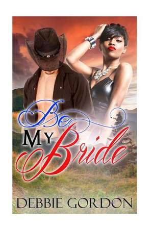 Be My Bride de Debbie Gordon