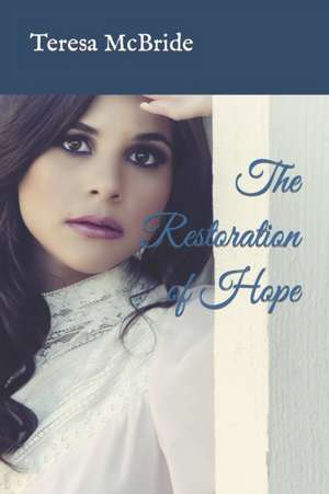 The Restoration of Hope de Teresa McBride