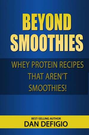 Beyond Smoothies de Dan Defigio