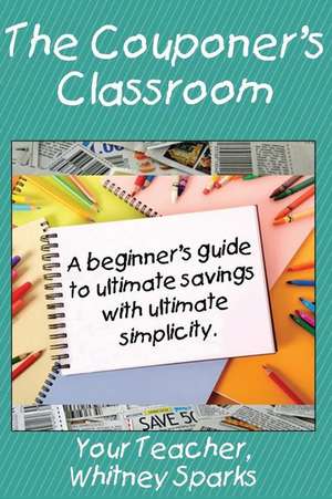 The Couponer's Classroom de Whitney Sparks