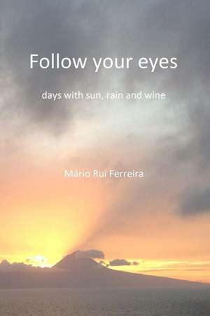 Follow Your Eyes de Mario Rui Ferreira