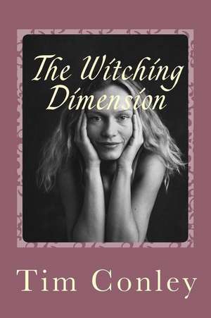 The Witching Dimension de Tim Conley