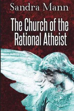 The Church of the Rational Atheist de Sandra Mann