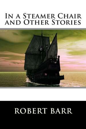 In a Steamer Chair and Other Stories de Robert Barr