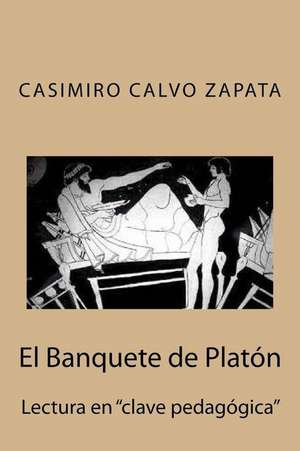 El Banquete de Platon de Casimiro Calvo Zapata