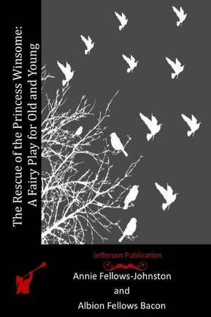 The Rescue of the Princess Winsome de Annie Fellows Johnston