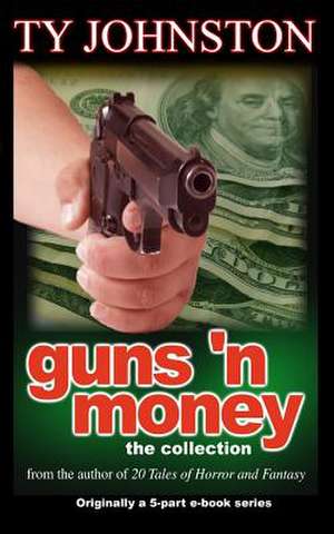 Guns 'n Money de Ty Johnston