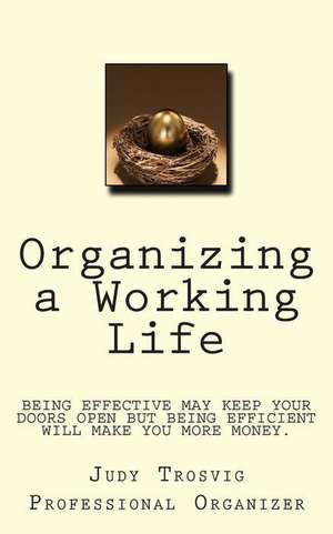 Organizing a Working Life de Judy J. Trosvig