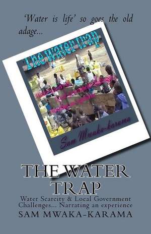 The Water Trap de MR Sam Mwaka-Karama George