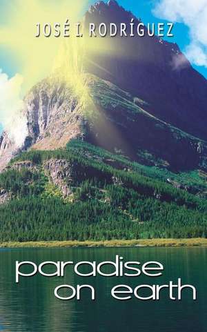 Paradise on Earth de MR Jose I. Rodriguez