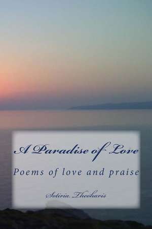 A Paradise of Love de Dr Sotiria D. Theoharis