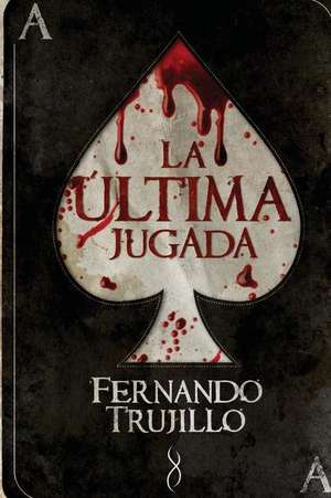 La Ultima Jugada de Fernando Trujillo