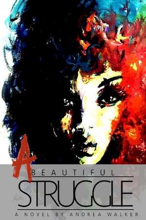 A Beautiful Struggle de Andrea Walker