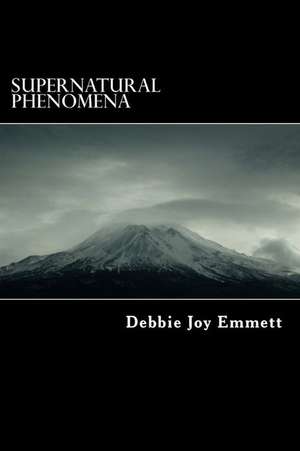 Supernatural Phenomena de Mrs Debbie Joy Emmett Pastor