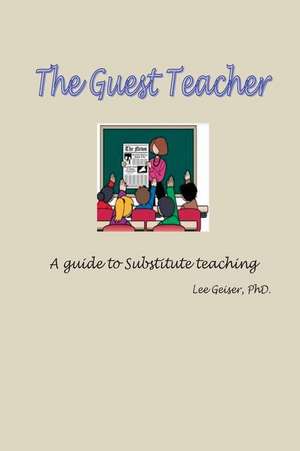 The Guest Teacher de Dr Lee Geiser