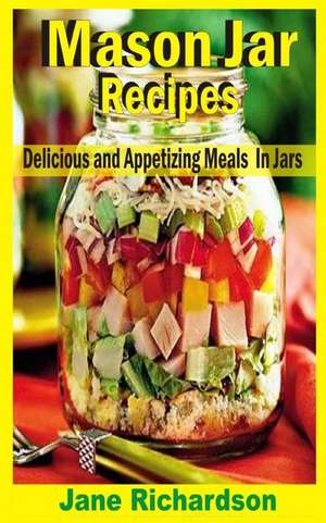 Mason Jar Recipes de Jane Richardson