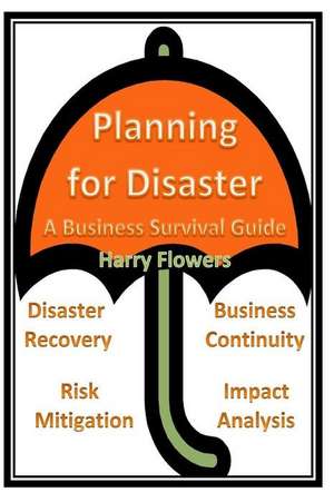 Planning for Disaster de Harry Flowers