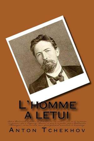 L'Homme A L', Etui de M. Anton Tchekhov