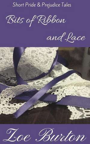 Bits of Ribbon and Lace de Zoe Burton