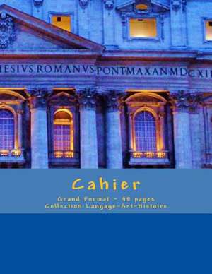 Cahier - Grand Format - 48 Pages - Collection Langage-Art-Histoire