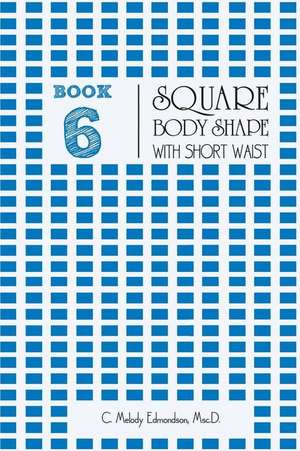 Book 6 - Square Body Shape with a Short Waist de C. Melody Edmondson