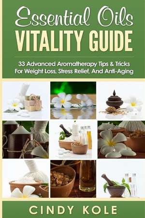 Essential Oils Vitality Guide de Cindy Kole