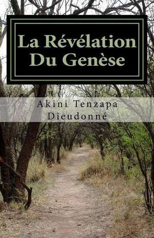 La Revelation Du Genese de Akini Tenzapa Dieudonne