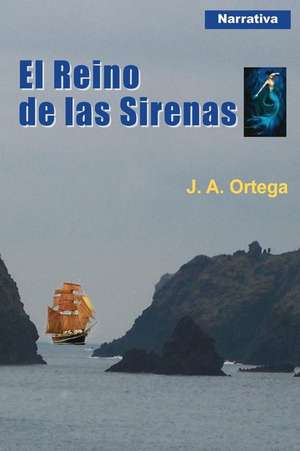 El Reino de Las Sirenas de J. a. Ortega