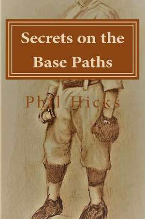 Secrets on the Base Paths de Hicks, Phil