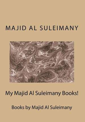 My Majid Al Suleimany Books! de Majid Al Suleimany Mba