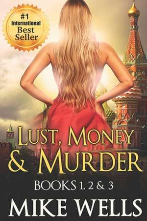 Lust, Money & Murder - Books 1, 2 & 3 de Mike Wells