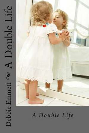 A Double Life de Mrs Debbie Joy Emmett Pastor