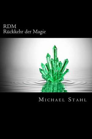 Rdm - Ruckkehr Der Magie de Michael Stahl