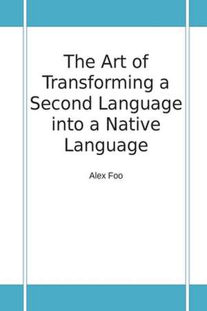 The Art of Transforming a Second Language Into a Native Language