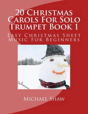 20 Christmas Carols for Solo Trumpet Book 1 de Michael Shaw