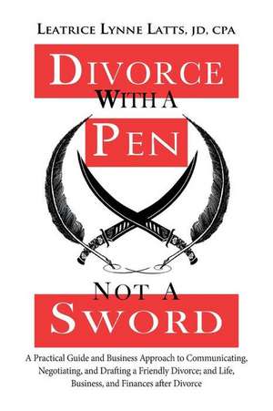 Divorce with a Pen, Not a Sword de Jd Cpa Leatrice Lynne Latts