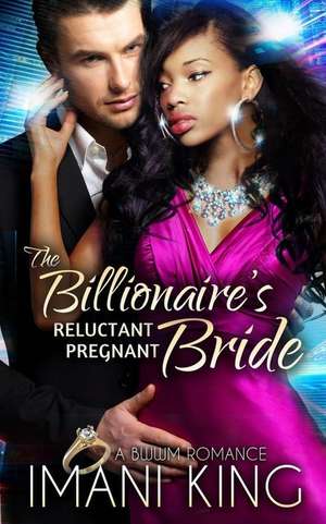 The Billionaire's Reluctant Pregnant Bride de Imani King