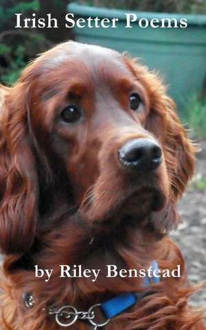 Irish Setter Poems de Riley Benstead