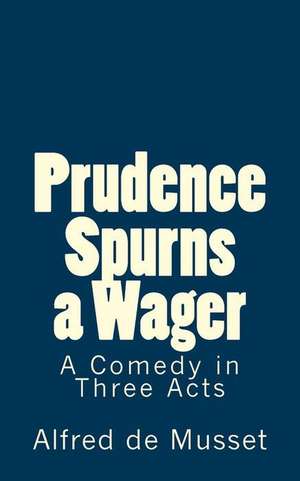 Prudence Spurns a Wager de Alfred De Musset