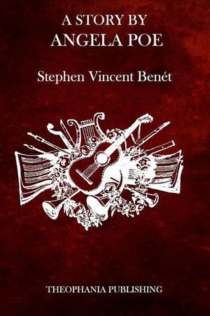 A Story by Angela Poe de Stephen Vincent Benet