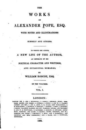 The Works of Alexander Pope Esq., with Notes and Illustrations by Himself and Others de Alexander Pope